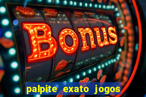 palpite exato jogos de hoje